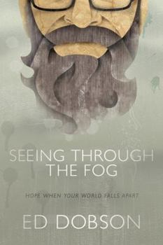 Hardcover Seeing Through the Fog: Hope When Your World Falls Apart Book