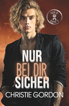 Nur bei dir sicher: Eine MM-Rockstar-Romance zwischen Bodyguard und Drummer mit Bi-Erwachen (Rock U – Deutsche Ausgabe) (German Edition)