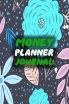 Money Planner Journal: Floral 52 Weeks or 365 Days Budget Management Organizer Notebook  To Debt Out or Passive Income | Big Flowers Print