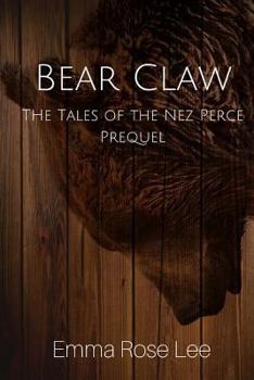 Paperback Bear Claw: A Tales of the Nez Percé prequel Book