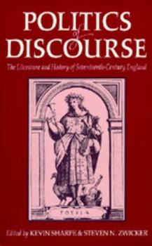 Politics of Discourse: The Literature and History of Seventeenth-Century England