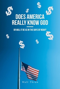 Paperback Does America Really Know God--Or Will It Be as in the Days of Noah? Book