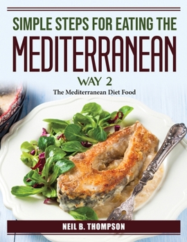 Paperback Simple Steps For Eating The Mediterranean Way Book