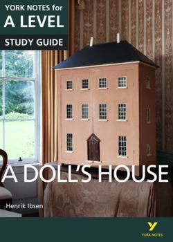 Paperback A Doll's House: York Notes for A-Level Everything You Need to Catch Up, Study and Prepare for and 2023 and 2024 Exams and Assessments Book