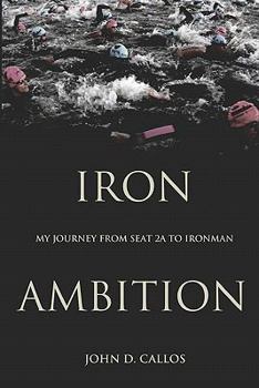 Paperback Iron Ambition: My Journey from Seat 2A to Ironman Book