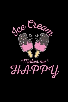 Ice cream makes me happy: 6x9 Ice cream | lined | ruled paper | notebook | notes