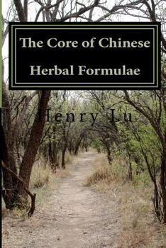 Paperback The Core of Chinese Herbal Formulae Book