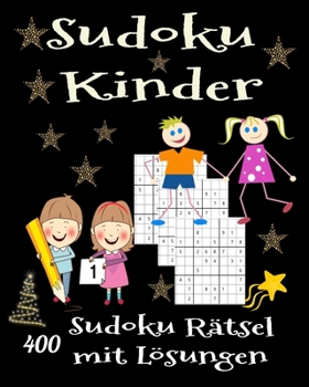 Paperback Sudoku Kinder. 400 Sudoku Rätsel mit Lösungen.: Geschenk Für Kinder. Denksport Für Kinder zum Knobeln . Einfach zu Lösende [German] Book