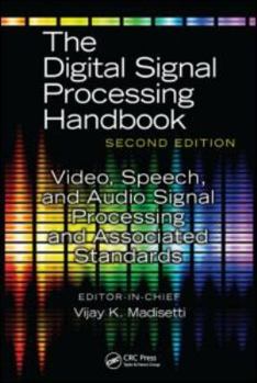 The Digital Signal Processing Handbook: Video, Speech, and Audio Signal Processing and Associated Standards