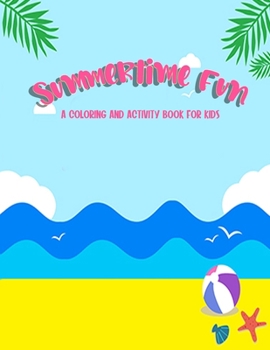 Paperback Summertime Fun: A Coloring And Activity Book For Kids Book