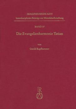 Hardcover Die Evangelienharmonie Tatian: Studien Zum Codex Sangallensis 56 [German] Book