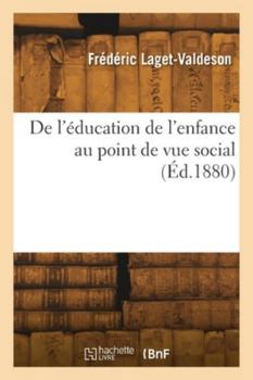 Paperback De l'éducation de l'enfance au point de vue social [French] Book