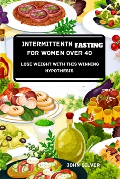 Paperback Intermittent fasting for women over 40: Lose Weight with this winning Hypothesis Book