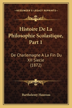 Paperback Histoire De La Philosophie Scolastique, Part 1: De Charlemagne A La Fin Du XII Siecle (1872) [French] Book