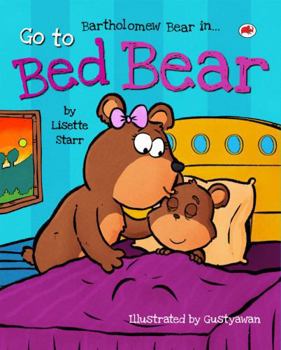 Go To Bed Bear: Bartholomew Bear in... (Red Beetle Children's Picture Books Ages 3-8)