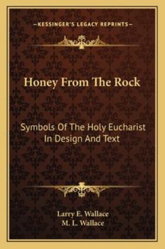 Honey from the Rock: Symbols of the Holy Eucharist in Design and Text