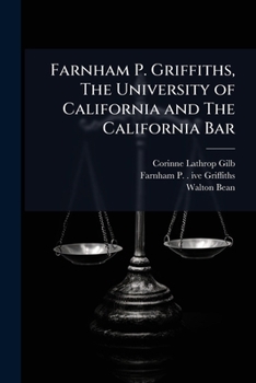 Paperback Farnham P. Griffiths, The University of California and The California Bar: Oral History Transcript / 1954-195 Book