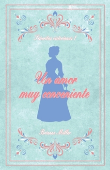 Un amor muy conveniente (Señoritas Victorianas) (Spanish Edition)