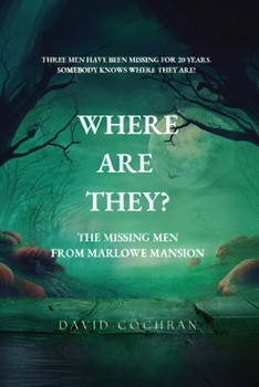 Where Are They?: The Missing Men From Marlowe Mansion