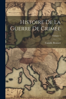 Paperback Histoire De La Guerre De Crimée; Volume 1 [French] Book