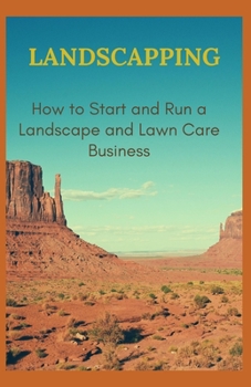 Paperback Landscapping: How to Start and Run a Landscape and Lawn Care Business Book