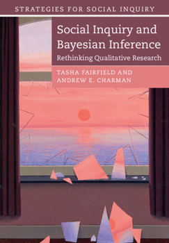 Paperback Social Inquiry and Bayesian Inference: Rethinking Qualitative Research Book