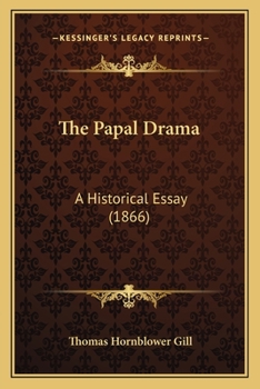 Paperback The Papal Drama: A Historical Essay (1866) Book
