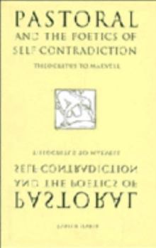 Hardcover Pastoral and the Poetics of Self-Contradiction: Theocritus to Marvell Book