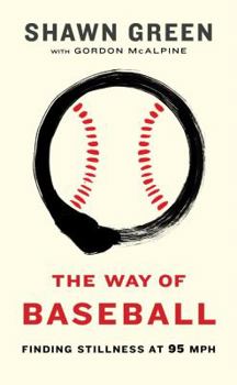 Hardcover The Way of Baseball: Finding Stillness at 95 MPH Book