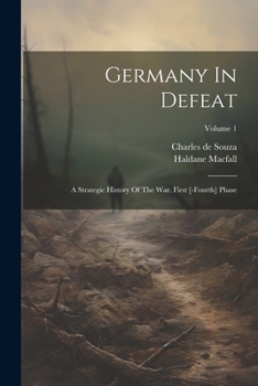 Paperback Germany In Defeat: A Strategic History Of The War. First [-fourth] Phase; Volume 1 Book
