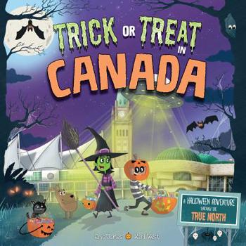 Hardcover Trick or Treat in Canada: A Halloween Adventure Through the True North Book