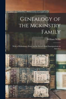 Paperback Genealogy of the Mckinstry Family: With a Preliminary Essay on the Scotch-Irish Immigrations to America Book