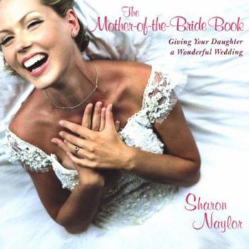 Paperback The Mother-Of-The-Bride Book: Giving Your Daughter a Wonderful Wedding Book