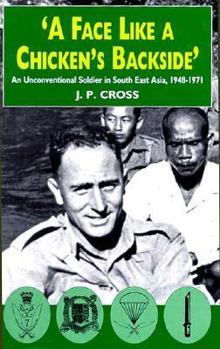 Hardcover A Face Like a Chicken's Backside: An Unconventional Soldier in South East Asia, 1948-1971 Book