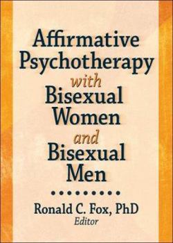 Paperback Affirmative Psychotherapy with Bisexual Women and Bisexual Men Book