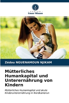 Paperback Mütterliches Humankapital und Unterernährung von Kindern [German] Book
