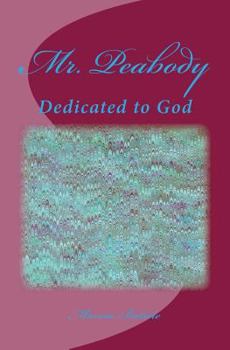 Paperback Mr. Peabody: Dedicated to God Book