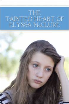 Paperback The Tainted Heart of Elyssa McClure Book