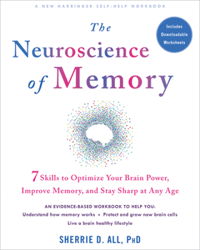 Paperback The Neuroscience of Memory: Seven Skills to Optimize Your Brain Power, Improve Memory, and Stay Sharp at Any Age Book