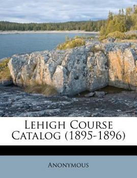 Paperback Lehigh Course Catalog (1895-1896) Book