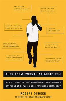 Paperback They Know Everything about You: How Data-Collecting Corporations and Snooping Government Agencies Are Destroying Democracy Book