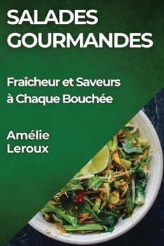 Paperback Salades Gourmandes: Fraîcheur et Saveurs à Chaque Bouchée [French] Book