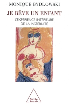 Paperback Dreaming a Child: The Inner Experience of Motherhood / Je rêve un enfant: L'expérience intérieure de la maternité [French] Book