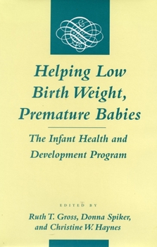 Hardcover Helping Low Birth Weight, Premature Babies: The Infant Health and Development Program Book
