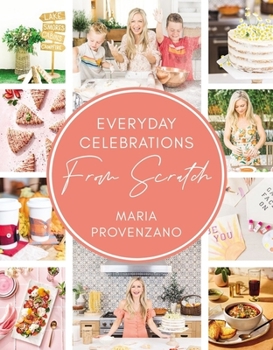 Hardcover Everyday Celebrations from Scratch: Easy Recipes and Crafts for Everyday Celebrations Book