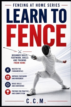 Paperback Fencing at Home: Learn, Build, Fence Book
