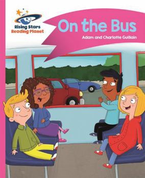 Reading Planet - On the Bus - Pink B: Comet Street Kids - Book  of the Comet Street Kids