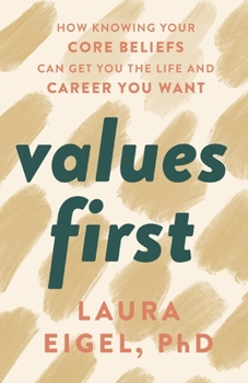 Paperback Values First: How Knowing Your Core Beliefs Can Get You the Life and Career You Want Book
