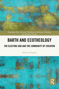 Hardcover Barth and Ecotheology: The Electing God and the Community of Creation Book
