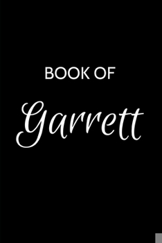 Paperback Garrett Journal Notebook: A Gratitude Journal Notebook for Men Boys Fathers and Sons with the name Garrett - Handsome Elegant Bold & Personalize Book